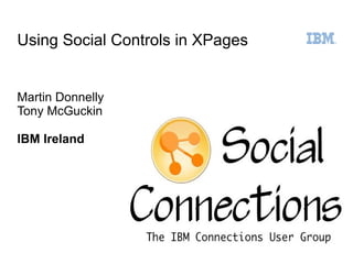 Using Social Controls in XPages


Martin Donnelly
Tony McGuckin

IBM Ireland
 