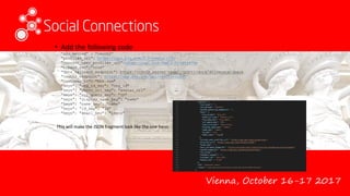 Vienna, October 16-17 2017
• Add the following code
“s2s_method” : “oauth2”
"profiles_url": https://api.box.com/2.0/users/{ID}
"current_user_profiles_url":https://api.box.com/2.0/users/me
"bypass_sso":"true"
"docs_callback_endpoint": https://<docs_server name>:<port>/docs/driverscallback
"oauth2_endpoint": https://app.box.com/api/oauth2/token
"customer_id": "box.com"
"keys": "org_id_key": "org_id"
"keys": "photo_url_key": "avatar_url"
"keys": "url_query_key": "ID"
"keys": "display_name_key": "name"
"keys": "name_key": "name"
"keys": "id_key": "id"
"keys": "email_key": "login"
This will make the JSON fragment look like the one here:
 