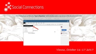 Vienna, October 16-17 2017
Once finished, you can force the “Save to Repository” which actually creates a new version of the document inside BOX:
 