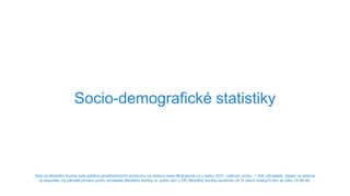 Socio-demografické statistiky
Data za Modrého koníka byla zjištěna prostřednictvím průzkumu na stránce www.Modrykonik.cz v...
