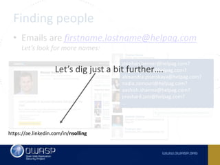 Finding people
• Emails are firstname.lastname@helpag.com
Let’s look for more names:
stephan.berner@helpag.com?
angelika.p...