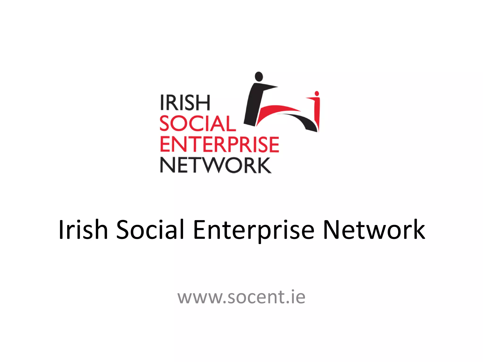 Irish Social Enterprise Network
www.socent.ie