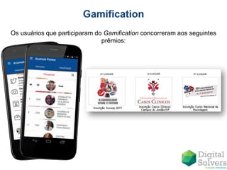 Os usuários que participaram do Gamification concorreram aos seguintes
prêmios:
 