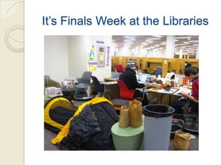 It’s Finals Week at the Libraries
 