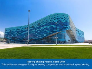 Iceberg Skating Palace, Sochi 2014
This facility was designed for figure skating competitions and short track speed skating.

 