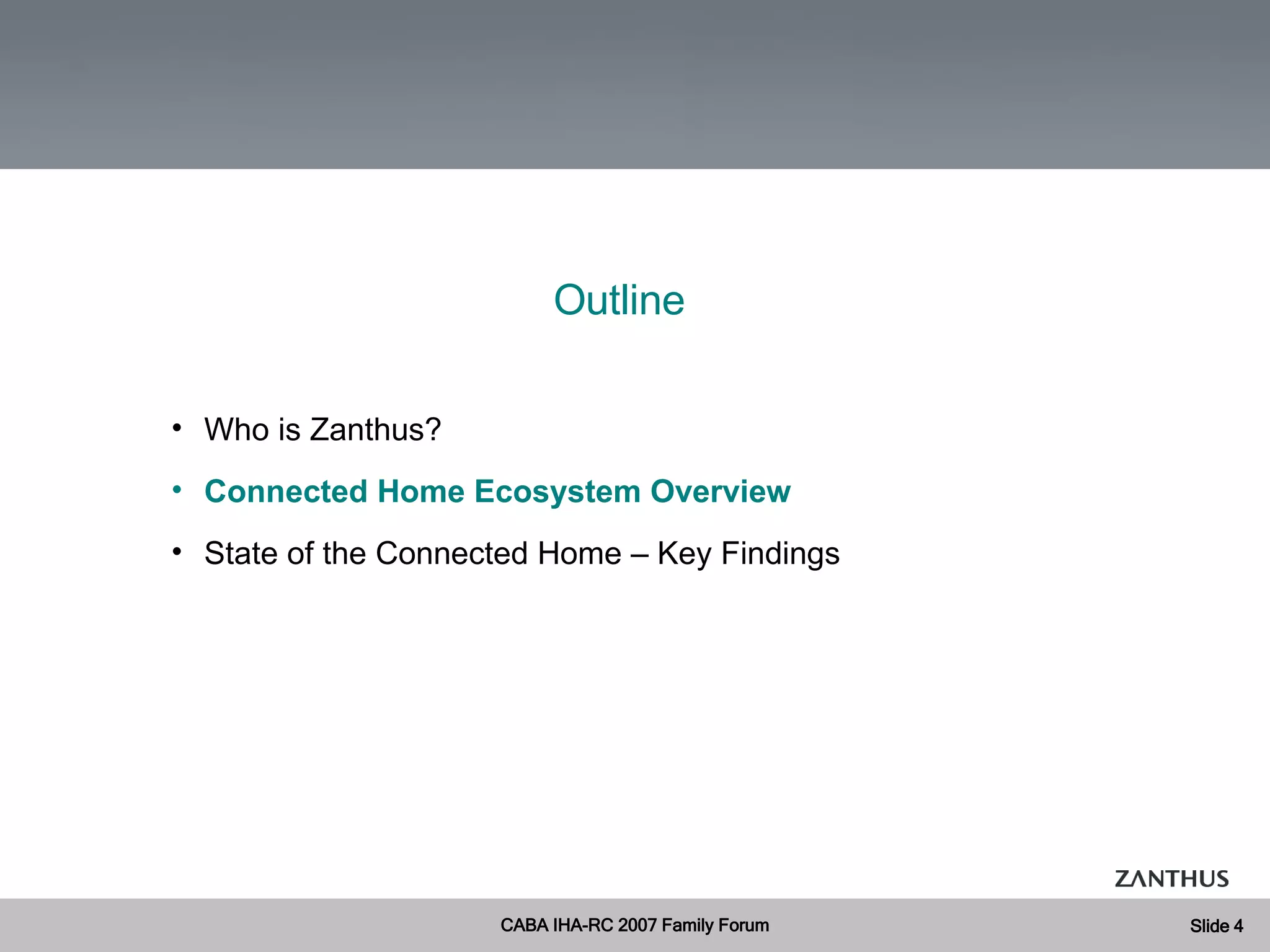 Outline Who is Zanthus? Connected Home Ecosystem Overview State of the Connected Home – Key Findings 