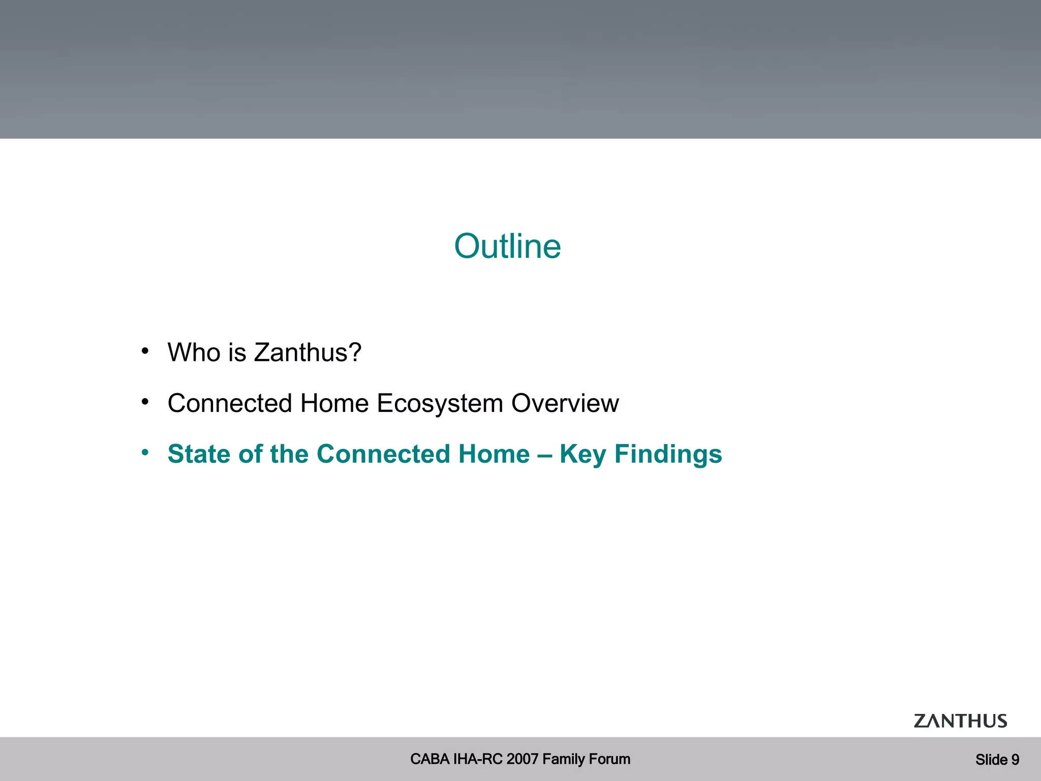 Outline Who is Zanthus? Connected Home Ecosystem Overview State of the Connected Home – Key Findings 