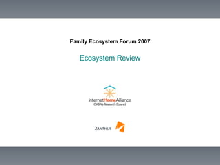 Family Ecosystem Forum 2007 Ecosystem Review 