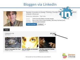 Bloggen via LinkedIn
De waarde van Social Media voor jouw bedrijf
 