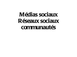 Médias sociaux Réseaux sociaux communautés 