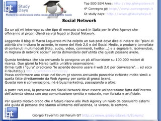 Social Network Da un pò mi interrogo su che tipo di mercato ci sarà in Italia per le Web Agency che offriranno ai propri c...