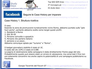 Case History 1. Struttura ricettiva Il caso: Essendo la zona da promuovere turisticamente vicino Roma, abbiamo puntato sul...