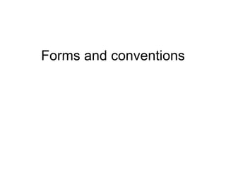 Forms and conventions
 