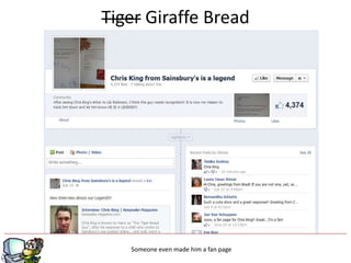 Tiger Giraffe Bread




   Someone even made him a fan page
 