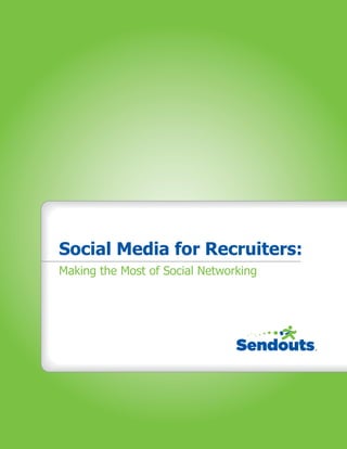 Social Media for Recruiters:
Making the Most of Social Networking
 