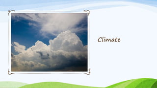 Climate
 