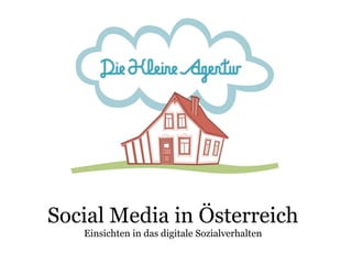 Social Media in Österreich
Einsichten in das digitale Sozialverhalten

 