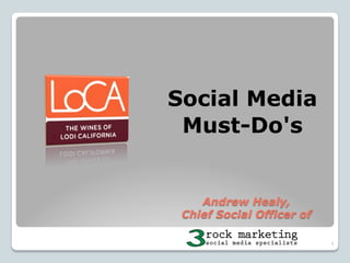 Social Media
Must-Do's

Andrew Healy,
Chief Social Officer of
1

 