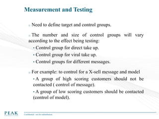 Measurement and Testing
o

Need to define target and control groups.

The number and size of control groups will vary
acco...