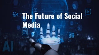The Future of Social Media PPT