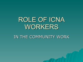 ROLE OF ICNA WORKERS IN THE COMMUNITY WORK  