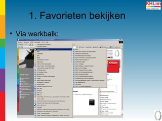 1. Favorieten bekijken Via werkbalk: 