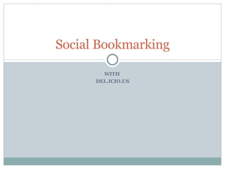 WITH  DEL.ICIO.US Social Bookmarking 