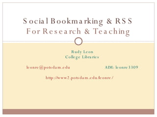 [object Object],[object Object],[object Object],[object Object],Social Bookmarking & RSS For Research & Teaching 
