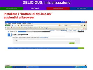 DELICIOUS: Inizializzazione EDITING Installare i “bottoni di del.icio.us”  aggiuntivi al browser 