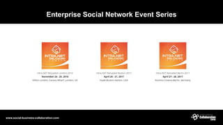 Enterprise Social Network Event Series
www.social-business-collaboration.com
 