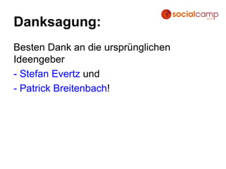 Danksagung: Besten Dank an die ursprünglichen Ideengeber - Stefan Evertz  und - Patrick Breitenbach ! 