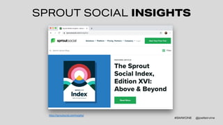 #SMWONE @joelleirvine
SPROUT SOCIAL INSIGHTS
#SMWONE @joelleirvine
https://sproutsocial.com/insights/
 