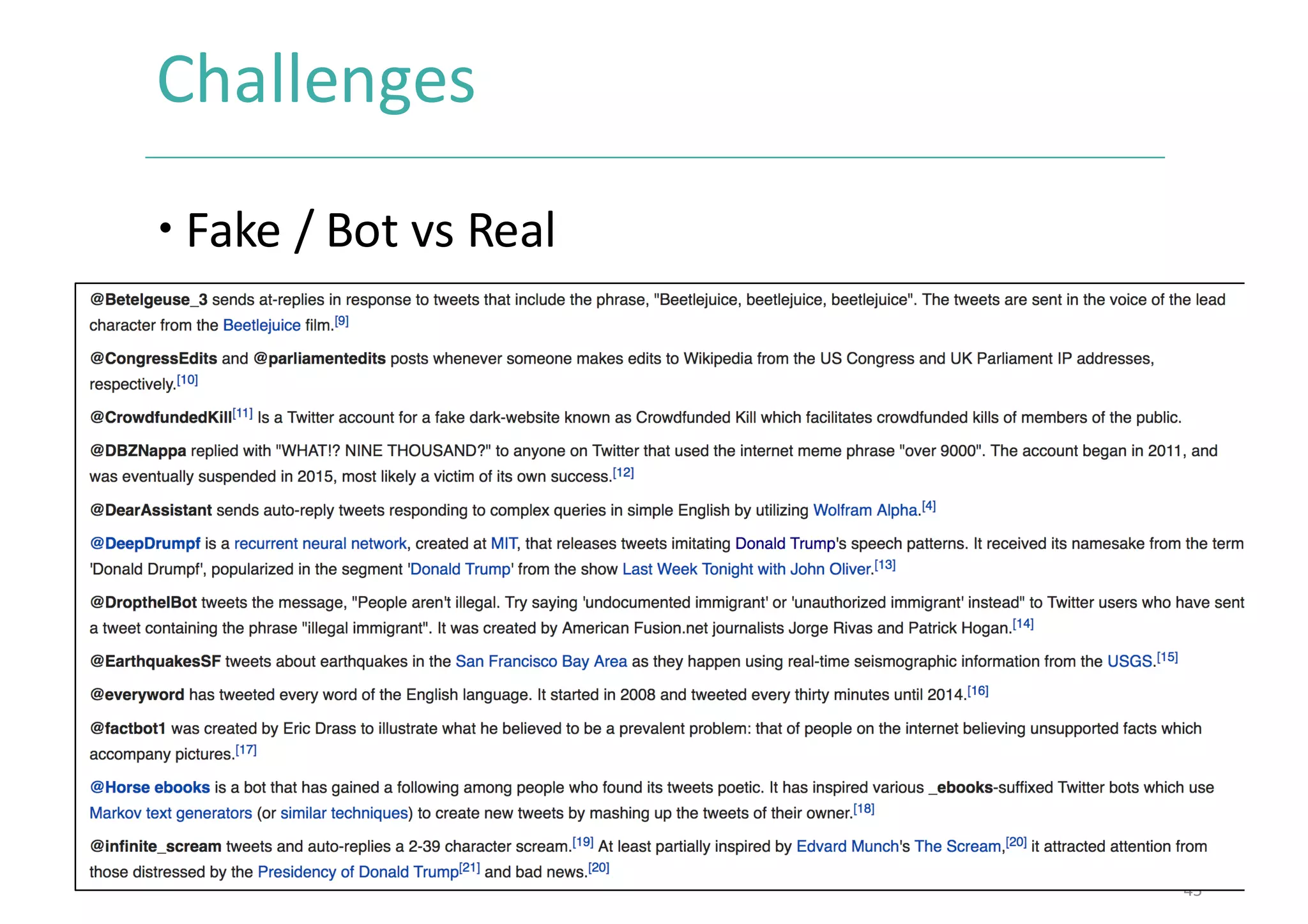 Challenges	
– Fake	/	Bot	vs	Real	
45
 