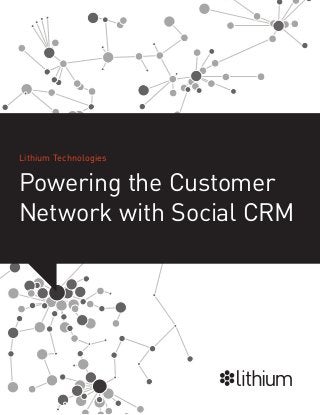 Lithium Technologies
Powering the Customer
Network with Social CRM
 