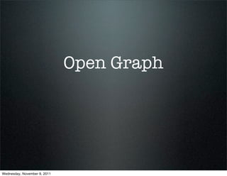 Open Graph




Wednesday, November 9, 2011
 