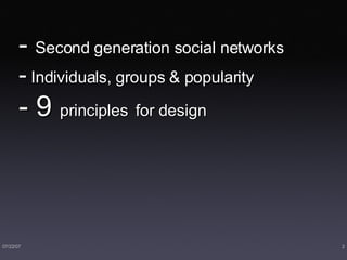 -  Second generation social networks -  Individuals, groups & popularity - 9  principles   for design 
