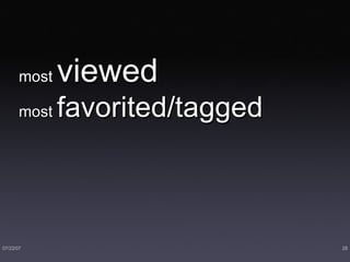 most  viewed most  favorited/tagged 