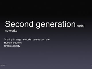 Second generation  social networks Sharing in large networks, versus own site Human crawlers Urban sociality 