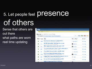 5. Let people feel   presence of others Sense that others are out there what paths are worn real time updating 