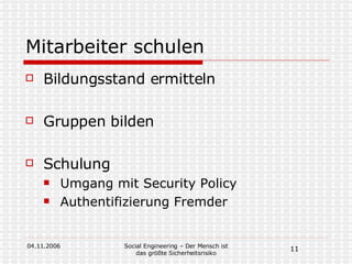 Mitarbeiter schulen Bildungsstand ermitteln Gruppen bilden Schulung Umgang mit Security Policy Authentifizierung Fremder 