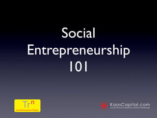 Social
Entrepreneurship
      101