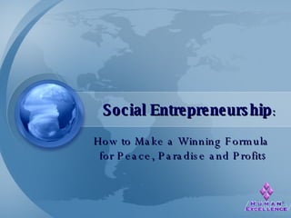 Social Entrepreneurship : How to Make a Winning Formula  for Peace, Paradise and Profit $ 