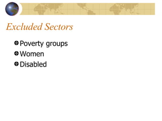 Excluded Sectors Poverty groups Women Disabled 