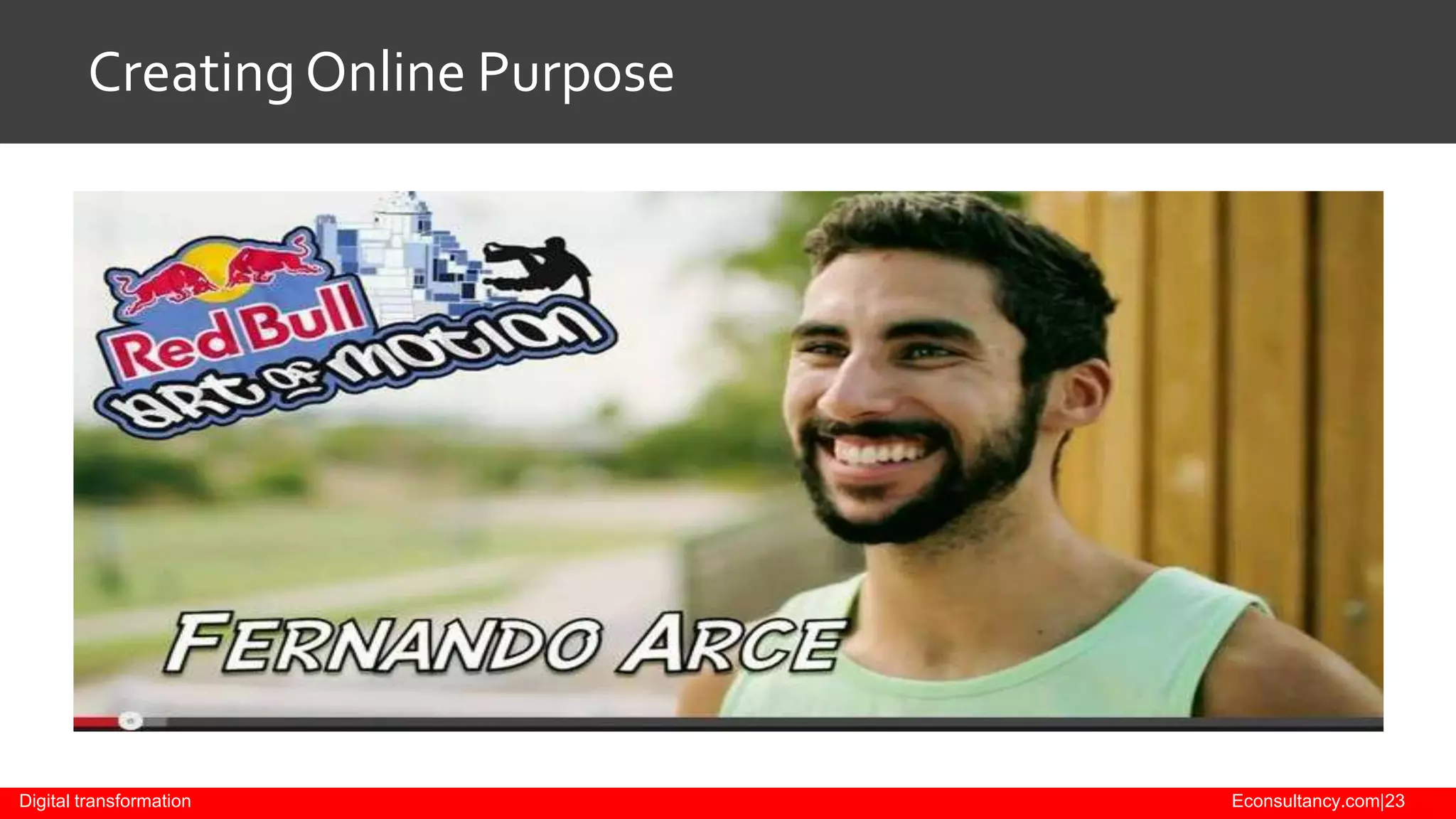 Creating Online Purpose

Digital transformation

Econsultancy.com|23

 