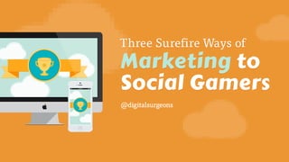 3 Surefire Ways of Marketing to Social Gamers 