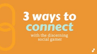 3 Surefire Ways of Marketing to Social Gamers 