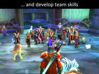 …  and develop team skills 