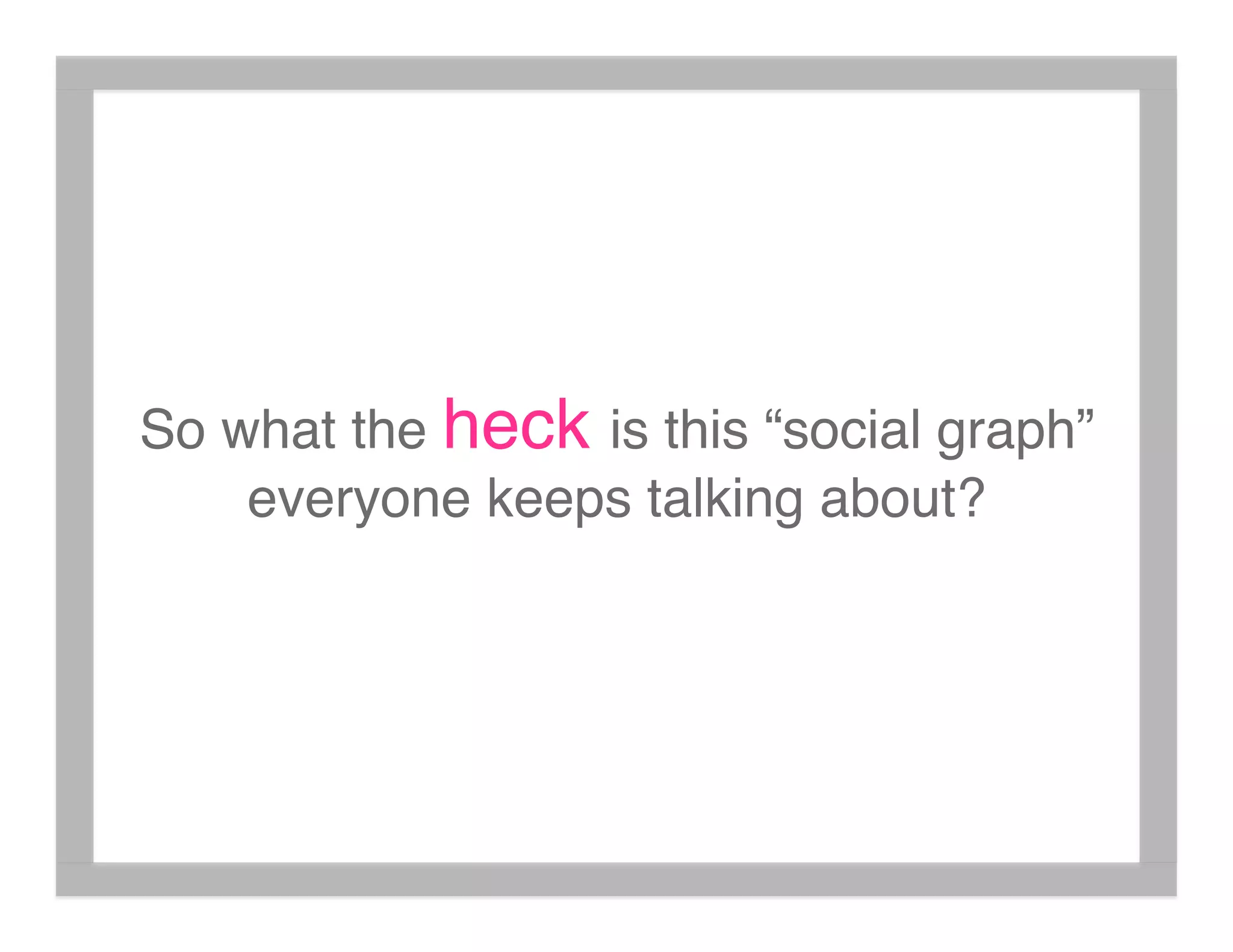 What's The Social Graph Got To Do With It?
