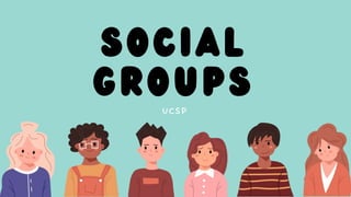 Social
Groups
 