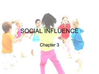 SOCIAL INFLUENCE Chapter 3 